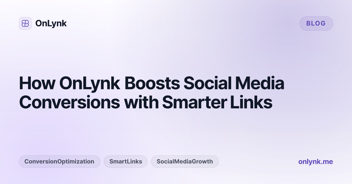 How OnLynk Boosts Social Media Conversions with Smarter Links