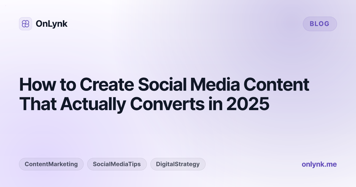 How to Create Social Media Content That Actually Converts in 2025