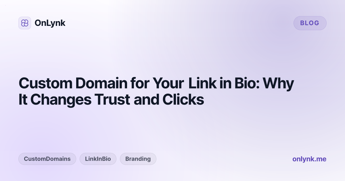 Custom Domain for Your Link in Bio: Why It Changes Trust and Clicks