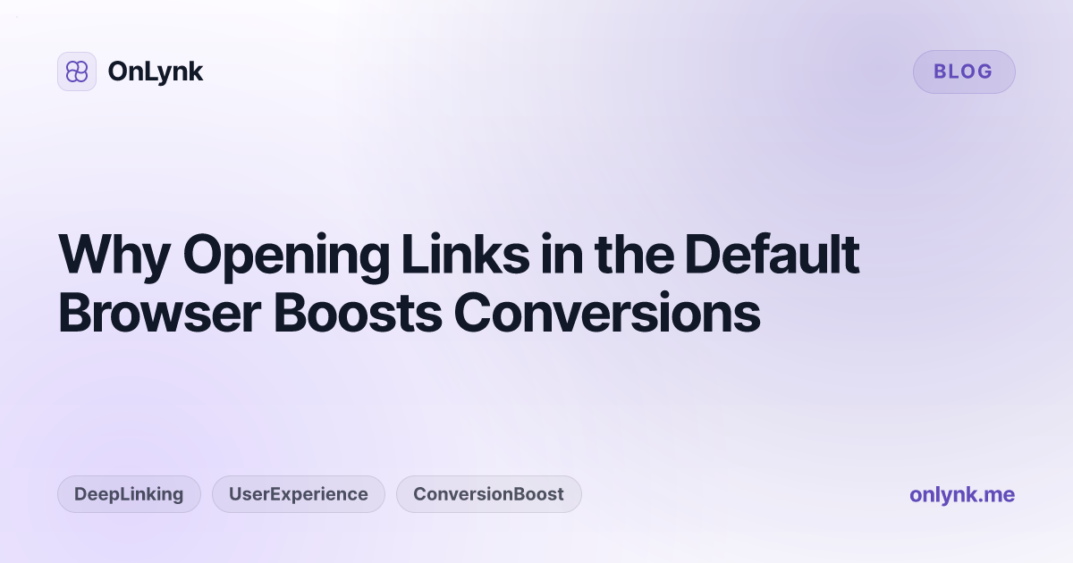 Why Opening Links in the Default Browser Boosts Conversions