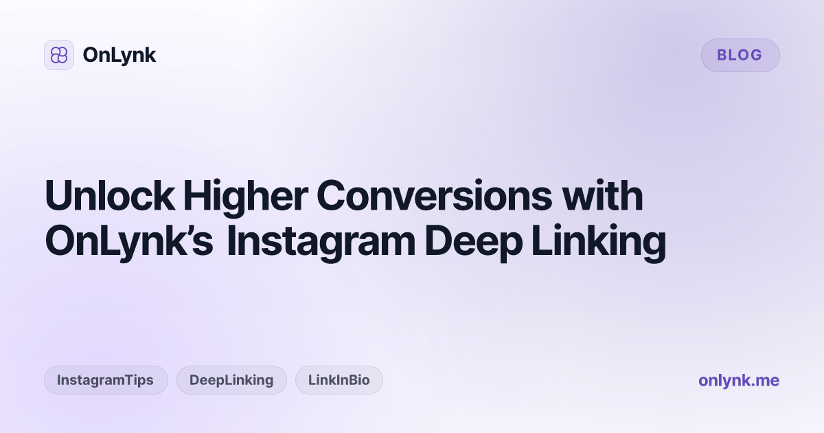 Unlock Higher Conversions with OnLynk’s Instagram Deep Linking