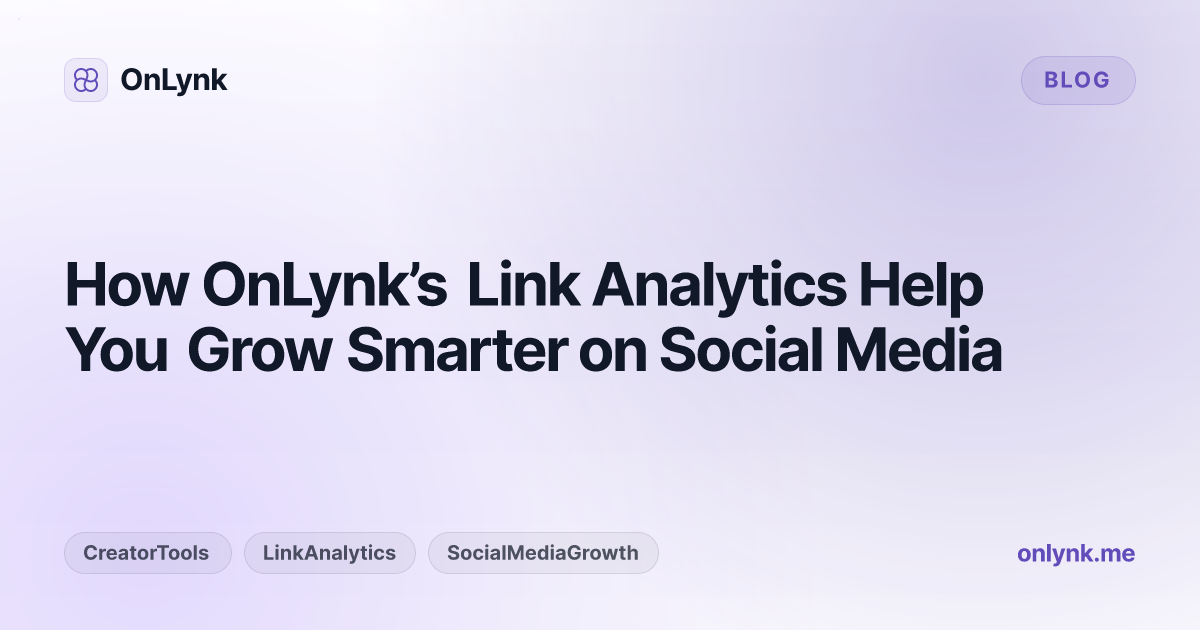 How OnLynk’s Link Analytics Help You Grow Smarter on Social Media